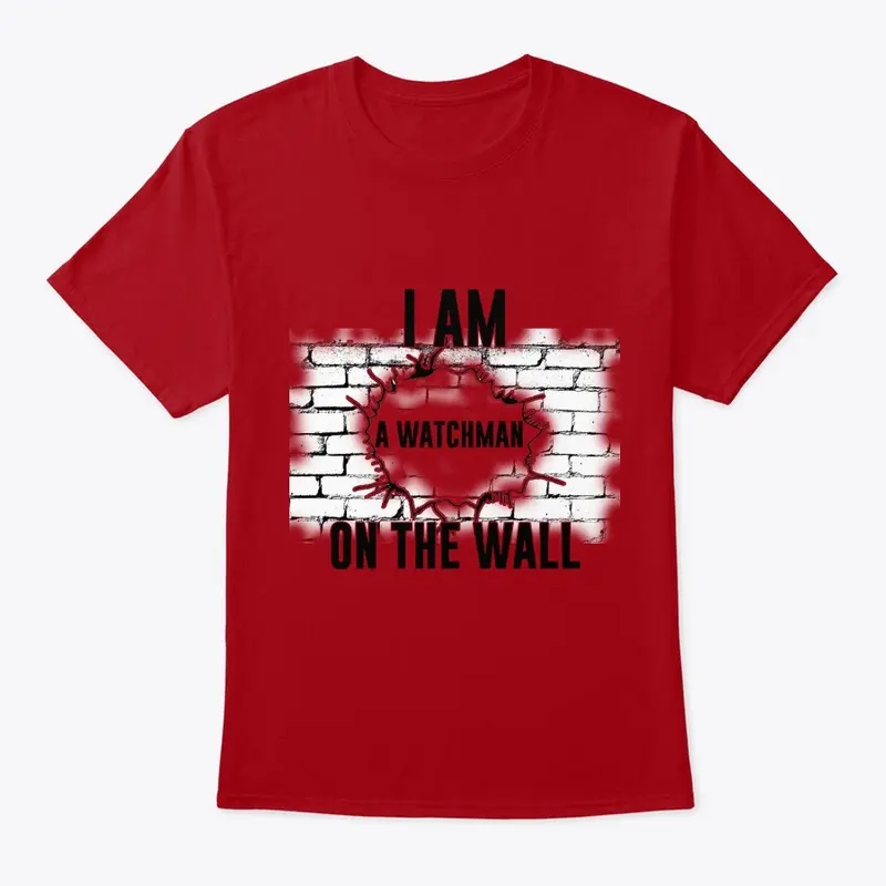 I AM A WATCHMAN ON THE WALL