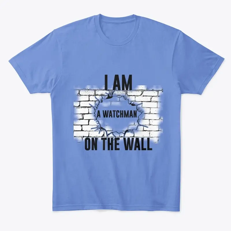 I AM A WATCHMAN ON THE WALL