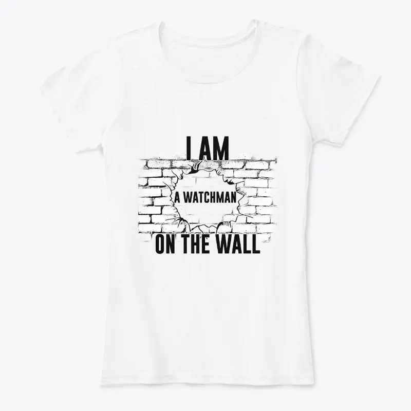 I AM A WATCHMAN ON THE WALL